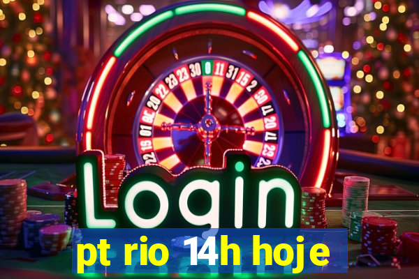 pt rio 14h hoje